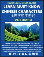 Mandarin Chinese Character Mind Games (Volume 4): Hard Level Character Recognizing Puzzles, A Book for Beginners to Learn Chinese Characters, A Guide ... Solutions, Vocabulary, Pinyin & English B0CGBRM7JM Book Cover