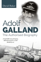 Adolf Galland: The Authorised Biography 1859150179 Book Cover