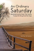 An Ordinary Saturday: Remembering the Hope That Jesus’s Footprints Bring Amid the Gaps B0CSKVCTP9 Book Cover