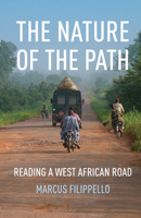 The Nature of the Path: Reading a West African Road 1517902835 Book Cover