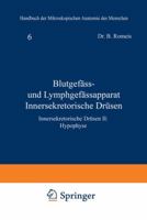 Blutgefass- Und Lymphgefassapparat Innersekretorische Drusen: Innersekretorische Drusen II: Hypophyse 3642478336 Book Cover
