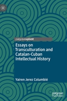 Essays on Transculturation and Catalan-Cuban Intellectual History 3030730395 Book Cover