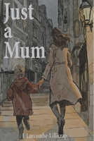 Just a Mum B0FH4XCSFT Book Cover