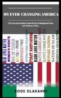 MY EVER-CHANGING AMERICA: A 50-year perception of America by an immigrant from sub-Saharan Africa B0BJ4PTX74 Book Cover