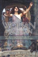 The Woman Magician: Revisioning Western Metaphysics from a Woman's Perspective and Experience 0738727245 Book Cover