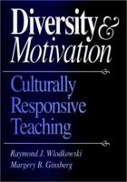 Diversity and Motivation: Culturally Responsive Teaching 0787901261 Book Cover