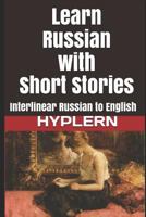 Learn Russian with Short Stories: Interlinear Russian to English 1987949781 Book Cover