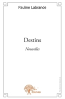 Destins: Nouvelles (French Edition) 2332578382 Book Cover