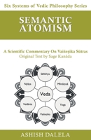 Semantic Atomism: A Scientific Commentary on Vaiśeṣika Sūtras 9385384414 Book Cover