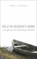 Held in Heaven's Arms: Triumph Over the Dark Abyss of Death 1615661948 Book Cover