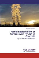 Partial Replacement of Cement with Fly Ash in Concrete: Fly Ash-A Sustainable Material 6202528737 Book Cover