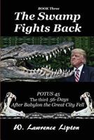 The Swamp Fights Back: The Third Fifty-six Days After Babylon the Great City Fe (Trump Card) 154856625X Book Cover