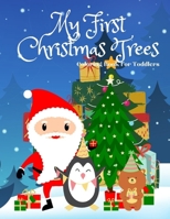My First Christmas Trees Coloring Book for Toddlers: Christmas Big Trees Coloring Book for Toddlers: Celebrate with this Christmas coloring book of ad B08JB9RRSQ Book Cover