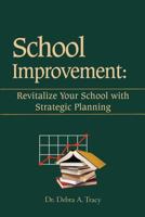 School Improvement: Revitalize Your School with Strategic Planning: Revitalize Your School with Strategic Planning 147711503X Book Cover