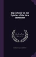 Expositions On the Epistles of the New Testament 1021324655 Book Cover