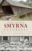 A Brief History of Smyrna, Georgia 1609499522 Book Cover