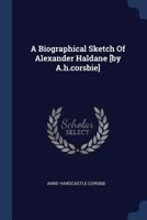 A Biographical Sketch of Alexander Haldane [By A.H.Corsbie] 1377152715 Book Cover