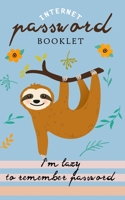 I'm lazy to remember Password: Internet Address & Password Booklet with Alphabetic Tabs (Cute Sloth Log book) 1089827199 Book Cover