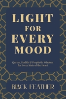 Light for Every Mood: Qur’an, Hadith & Prophetic Wisdom for Every State of the Heart B0FNML8PLL Book Cover