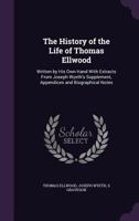The History of the Life of Thomas Ellwood 1511917075 Book Cover