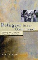 Refugees in Our Own Land : Chronicles from a Palestinian Refugee Camp in Bethlehem 0745316522 Book Cover