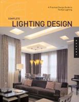 Complete Lighting Design: A Practical Design Guide for Perfect Lighting (Quarry Book) 1592532470 Book Cover