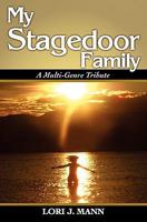 My Stagedoor Family: A Multi-Genre Tribute 1453641092 Book Cover