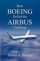 How Boeing Defied the Airbus Challenge: An Insider's Account 1450501133 Book Cover