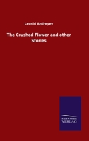 The Crushed Flower and Other Stories 1514892383 Book Cover