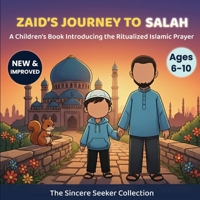 Little Zaid's Journey to Salah : A Children's Book Introducing the Ritualized Islamic Prayer 1735816736 Book Cover