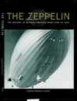 THE ZEPPELIN: The History of German Airships from 1900 to 1937 0760719969 Book Cover