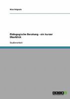P�dagogische Beratung. Ein kurzer �berblick 3638927806 Book Cover