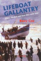 Lifeboat gallantry: The complete record of Royal National Lifeboat Institution gallantry medals and how they were won, 1824-1996 0907605893 Book Cover