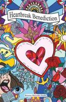 Heartbreak Benediction: Poetry for hearts broken open by love, grief, and the holy ache of being human. B0G1KPQPJN Book Cover