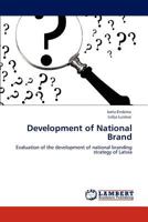 Development of National Brand: Evaluation of the development of national branding strategy of Latvia 3844383786 Book Cover