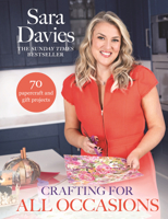 Crafting for All Occasions with Sara Davies: With over 70 papercraft and gift projects 0857509578 Book Cover