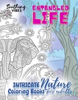 Entangled Life intricate nature coloring books for adults: Calming nature coloring book for adults with intricate patterns of flowers and animals B08M1674Z9 Book Cover