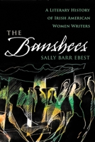 The Banshees: A Literary History of Irish American Women Writers 0815633300 Book Cover