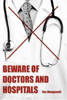 Beware of Doctors and Hospitals 1434316939 Book Cover