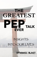 The Greateast Pep Talk Ever: Insights into our Lives B08B379DTF Book Cover