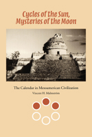 Cycles of the Sun, Mysteries of the Moon: The Calendar in Mesoamerican Civilization 0292751974 Book Cover