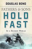 Fathers and Sons, Volume 2: Hold Fast in a Broken World (Fathers & Sons) 1596380772 Book Cover