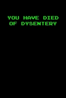 You have died of dysentery: 6x9 Journal Grey with White Text 1670841286 Book Cover
