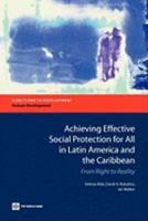 Achieving Effective Social Protection for All in Latin America and the Caribbean: From Right to Reality 0821383981 Book Cover