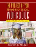 The Project of You: Beyond High School Workbook: Master the 5 Key Skills for Your Future Success 1542761433 Book Cover