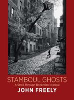 Stamboul Ghosts: A Stroll Through Bohemian Istanbul 0956594883 Book Cover