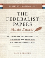 The Federalist Papers Made Easier: The Substance and Meaning of the United States Constitution 1642280909 Book Cover
