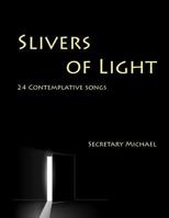 Slivers of Light: 24 Contemplative Songs 1888712120 Book Cover