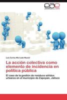 La Accion Colectiva Como Elemento de Incidencia En Politica Publica 3845488417 Book Cover