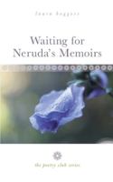 Waiting for Neruda's Memoirs: The Poetry Club Series 1943120447 Book Cover